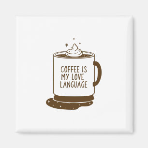 Coffee Is My Love Language Magnet