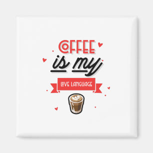 Coffee Is My Love Language Magnet