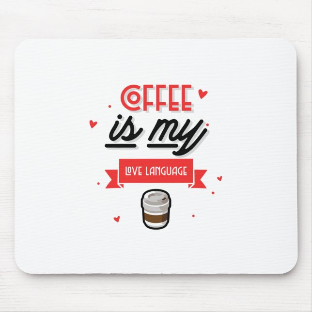 Coffee Is My Love Language Mouse Pad (Front)