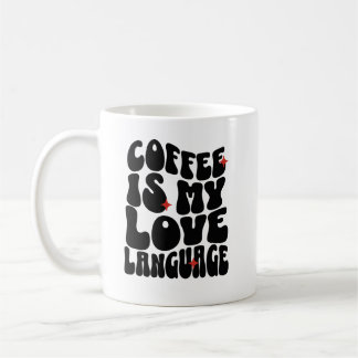 Coffee Is My Love Language Mug