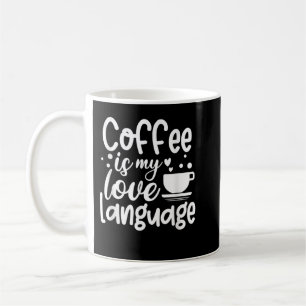 Coffee Is My Love Language Mug