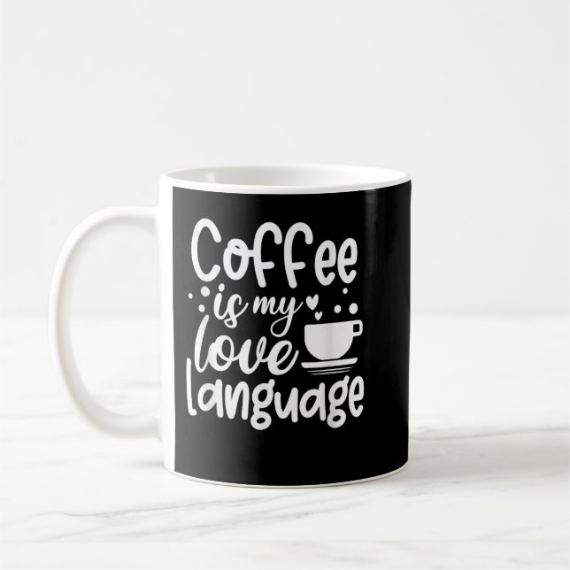 Coffee Is My Love Language  Mug (Left)
