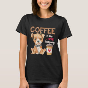 Coffee Is My Love Language Pitbull Puppy Valentine T-Shirt