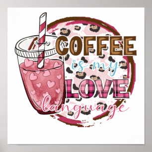 Coffee is My Love Language Poster