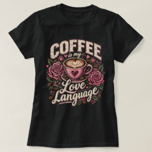 Coffee Is My Love Language Shirt, Vintage Pink Ros T-Shirt