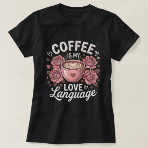 Coffee Is My Love Language Shirt, Vintage Pink Ros T-Shirt