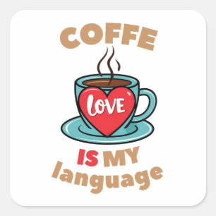 Coffee is my love language square sticker
