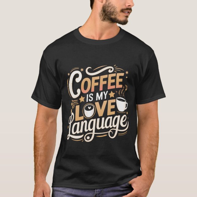 Coffee is My Love Language T-Shirt (Front)