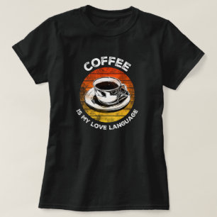 Coffee is My Love Language T-Shirt