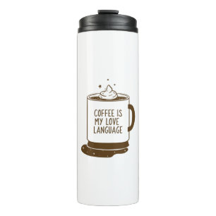 Coffee Is My Love Language Thermal Tumbler