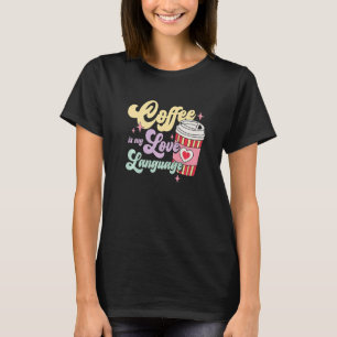 Coffee Is My Love Language Valentine's Day T-Shirt