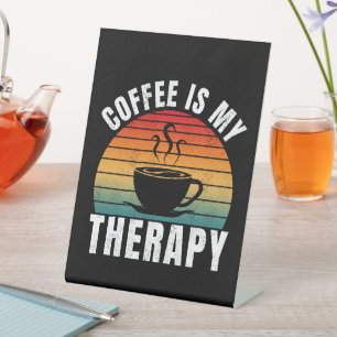 coffee is my therapy caffeine funny coffee lover pedestal sign