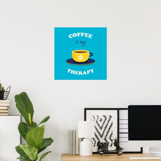 Coffee Is My Therapy Poster (Home Office)