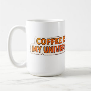 Coffee Is My Universe – Funny Cosmic Coffee Lover  Mug