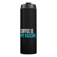 Coffee is my vaccine