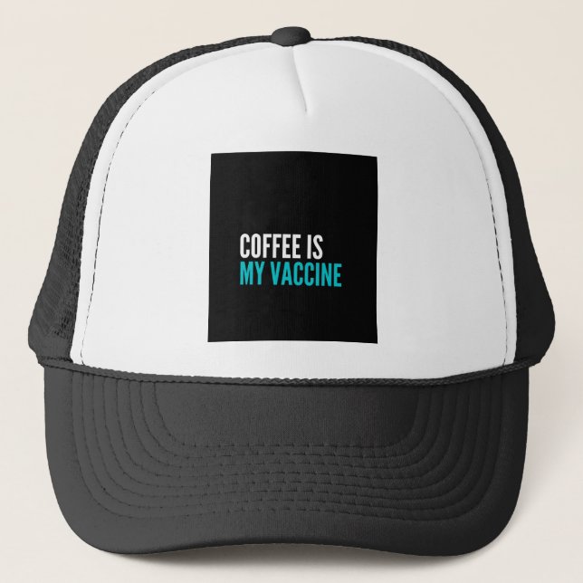 Coffee is my vaccine trucker hat (Front)