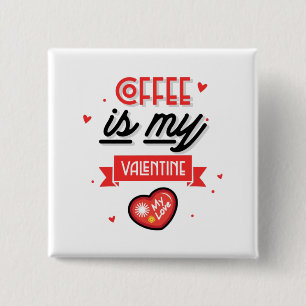 Coffee Is My Valentine 15 Cm Square Badge