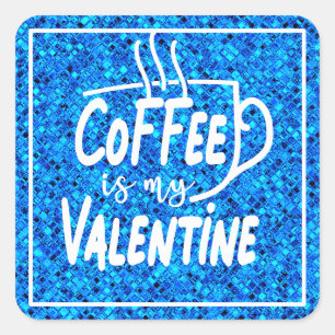 Coffee is My Valentine-60691 Square Sticker