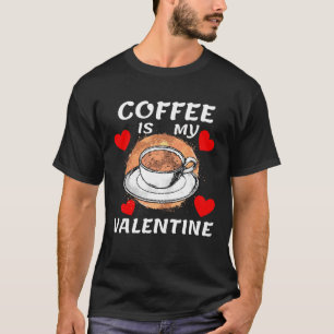 Coffee Is My Valentine Anti Valentines Day Women T-Shirt