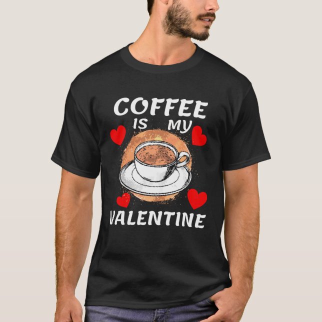 Coffee Is My Valentine  Anti Valentines Day  Women T-Shirt (Front)