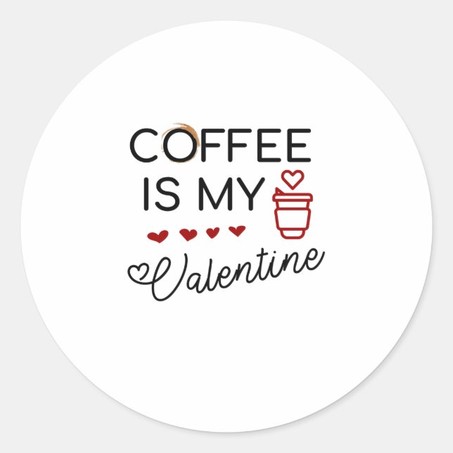 coffee is my valentine classic round sticker (Front)