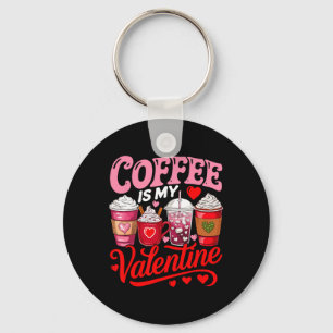 Coffee Is My Valentine Coffees Lover Matching Fami Key Ring