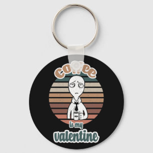 Coffee Is My Valentine  cool valentine coffee gift Key Ring