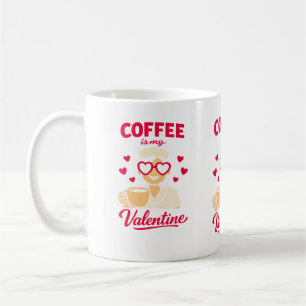 Coffee Is My Valentine Cute Coffee Lover Mug