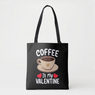 Coffee Is My Valentine Day Funny Caffeine Tote Bag