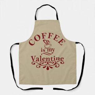 Coffee is my valentine funny apron