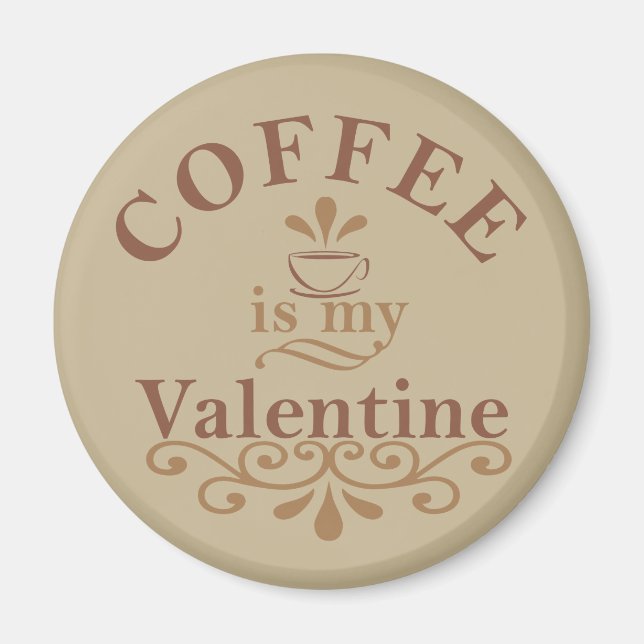 Coffee is my valentine funny magnet (Front)