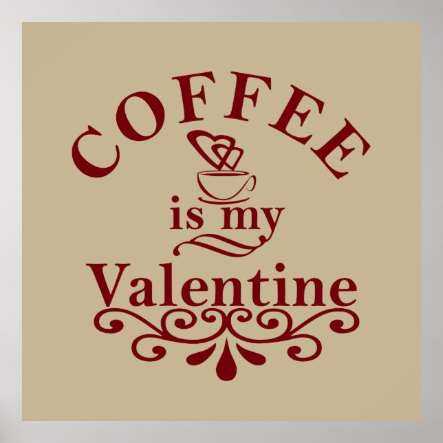 Coffee is my valentine funny poster (Front)