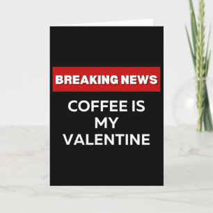 Coffee Is My Valentine, Funny Valentine Day Holida Card