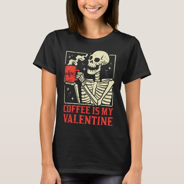 Coffee Is My Valentine Funny Valentines Day Women  T-Shirt (Front)