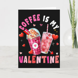 Coffee Is My Valentine Hearts Matching Drinker Fam Card