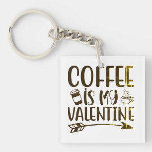 Coffee is my valentine key ring