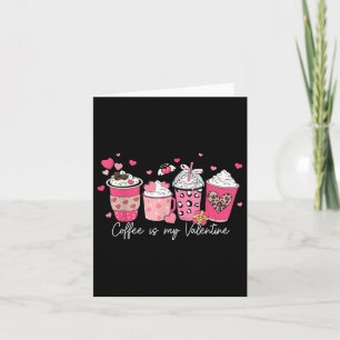 Coffee Is My Valentine Latte Love Heart For Womens Card