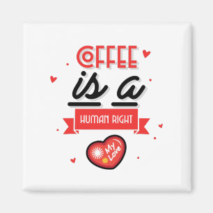 Coffee Is My Valentine Magnet