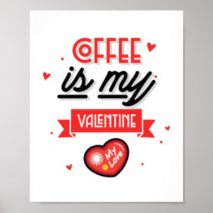 Coffee Is My Valentine Poster