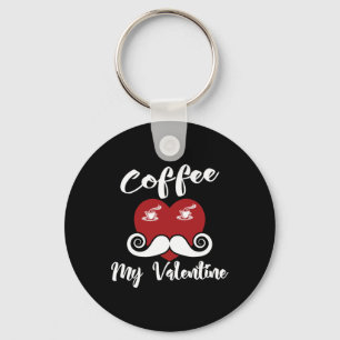 Coffee Is My Valentine Shirt Funny Valentines Day Key Ring