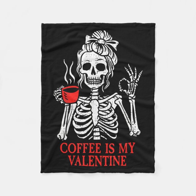 Coffee Is My Valentine Skeleton  Fleece Blanket (Front)