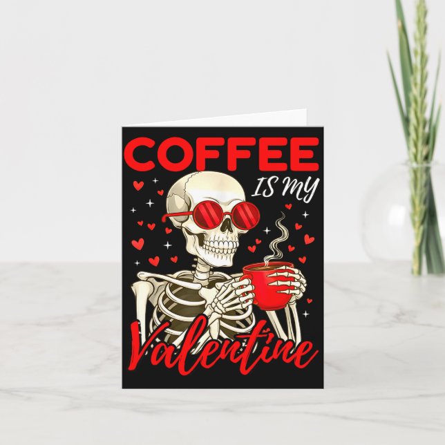 Coffee Is My Valentine Skeleton Funny Coffee Lover Card (Front)