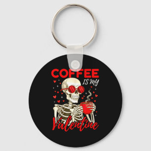 Coffee Is My Valentine Skeleton Funny Coffee Lover Key Ring