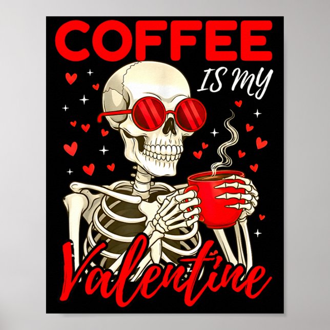 Coffee Is My Valentine Skeleton Funny Coffee Lover Poster (Front)