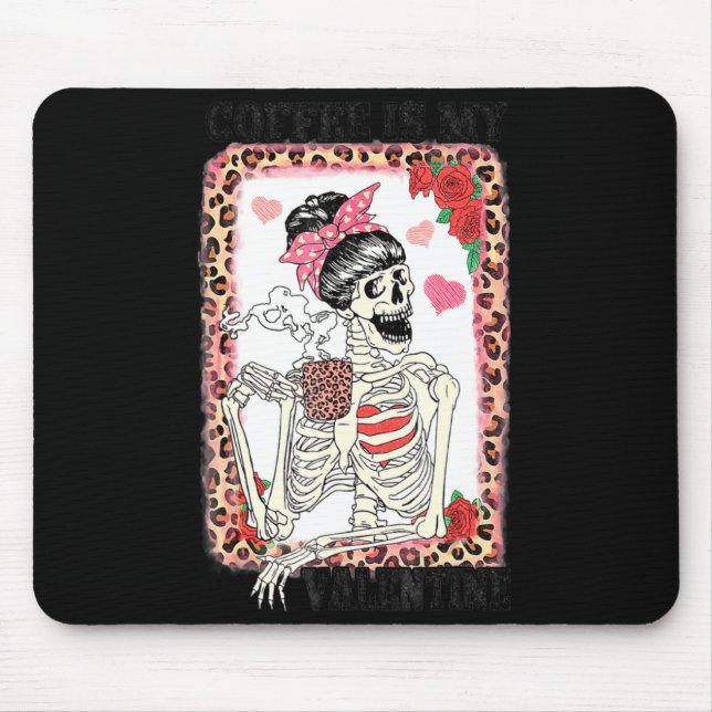 Coffee Is My Valentine Skeleton Messy Leopard Bun  Mouse Pad (Front)