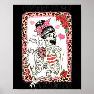 Coffee Is My Valentine Skeleton Messy Leopard Bun  Poster