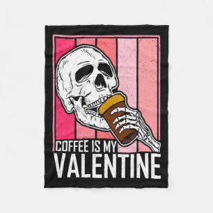 Coffee Is My Valentine Skeleton Skull Valentines D Fleece Blanket
