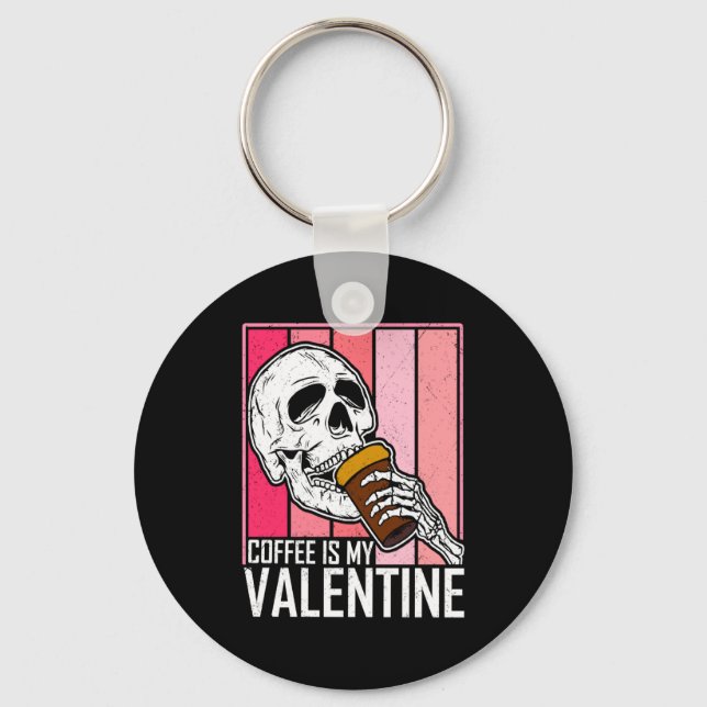 Coffee Is My Valentine Skeleton Skull Valentines D Key Ring (Front)
