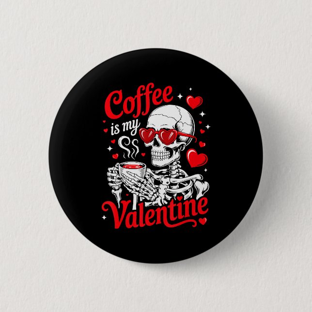 Coffee Is My Valentine Skeleton Valentine Funny Co 6 Cm Round Badge (Front)