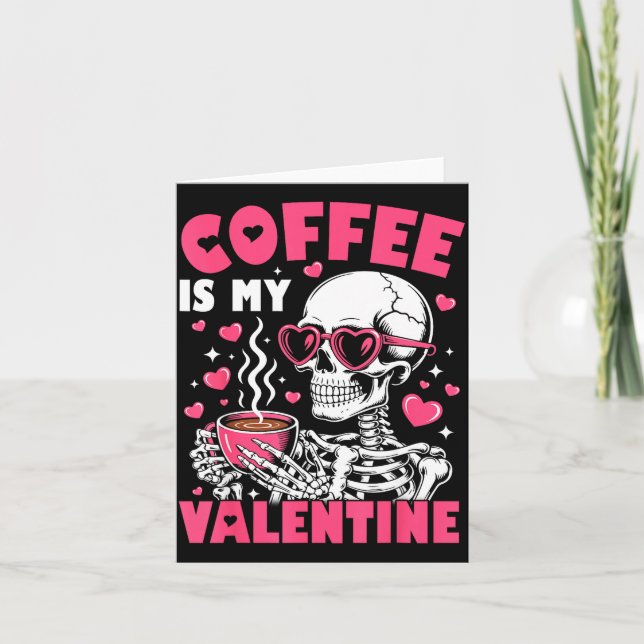 Coffee Is My Valentine Skeleton Valentine Funny Co Card (Front)